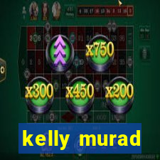 kelly murad